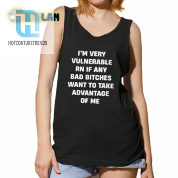 Im Very Vulnerable Rn If Any Bad Witches Want To Take Advantage Of Me Shirt hotcouturetrends 1 16