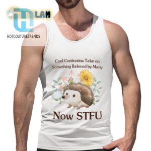 Cool Contrarian Take On Something Beloved By Many Now Stfu Shirt hotcouturetrends 1 4