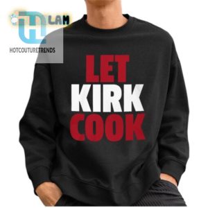 Let Kirk Cook Shirt hotcouturetrends 1 2