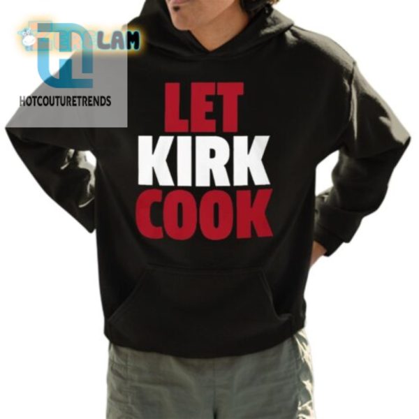 Let Kirk Cook Shirt hotcouturetrends 1 3