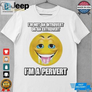 Official Im Not An Introvert Or An Extrovert Im A Pervert T Shirt hotcouturetrends 1 3