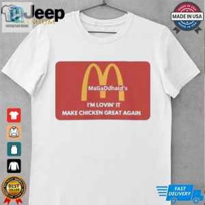 Official Trump Magadonalds Im Lovin It Make Chicken Great Again Shirt hotcouturetrends 1 3