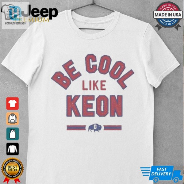 Official Be Cool Like Keon Buffalo Bills Shirt hotcouturetrends 1 3