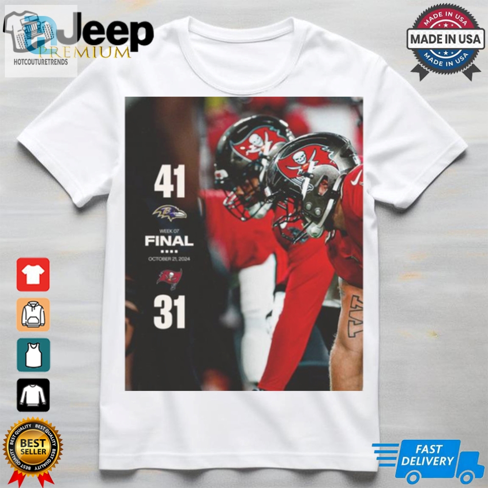 2024 Poster Final Week 7 Baltimore Ravens 41  31 Tampa Bay Buccaneers T Shirt 