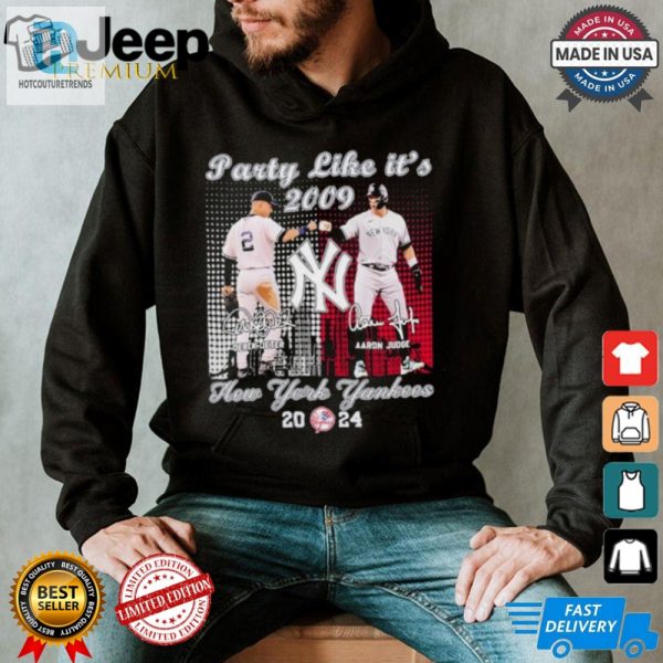 Party Like Its 2009 New York Yankees 2024 Shirt hotcouturetrends 1 2