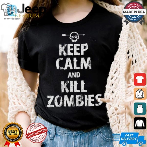 Keep Calm And Kill Zombies Shirt hotcouturetrends 1