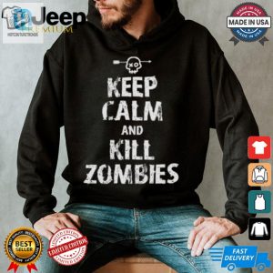 Keep Calm And Kill Zombies Shirt hotcouturetrends 1 2