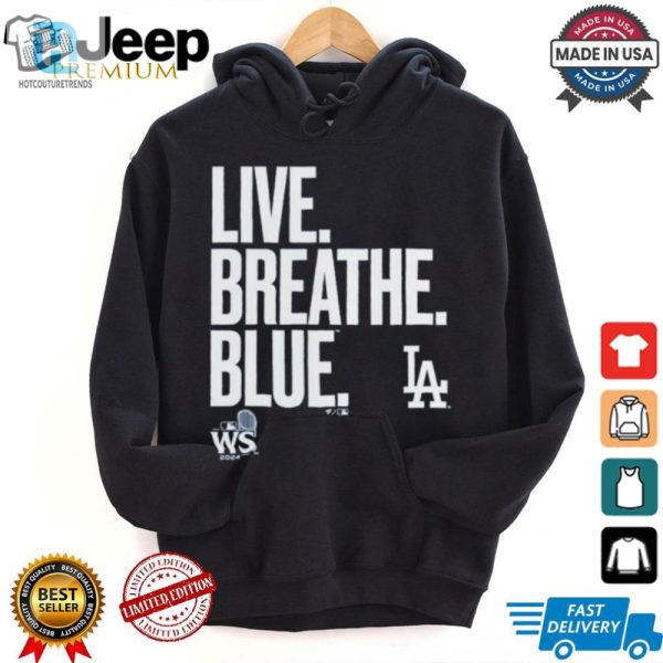 Official Live Breathe Blue Los Angeles Dodgers Shirt hotcouturetrends 1 1