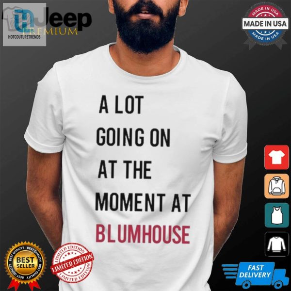 Official A Lot Going On At The Moment At Blumhouse Shirt hotcouturetrends 1 3