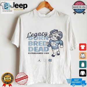 Carolina Legacy Born Bred Dead Est 1789 Shirt hotcouturetrends 1 2