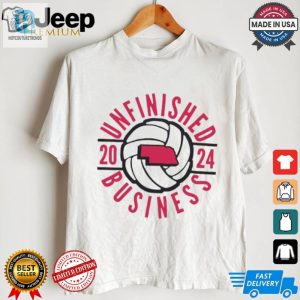 Unfinished Business Nebraska Volleyball 2024 Shirt hotcouturetrends 1 2