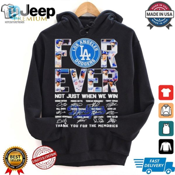 Los Angeles Dodgers Forever Fan 2024 Not Just When We Win T Shirt hotcouturetrends 1 1