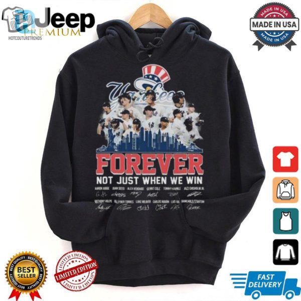 New York Yankees Forever Fan Not Just When We Win Be The Champions T Shirt hotcouturetrends 1 1