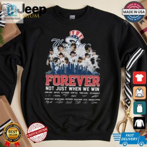 New York Yankees Forever Fan Not Just When We Win Be The Champions T Shirt hotcouturetrends 1 3