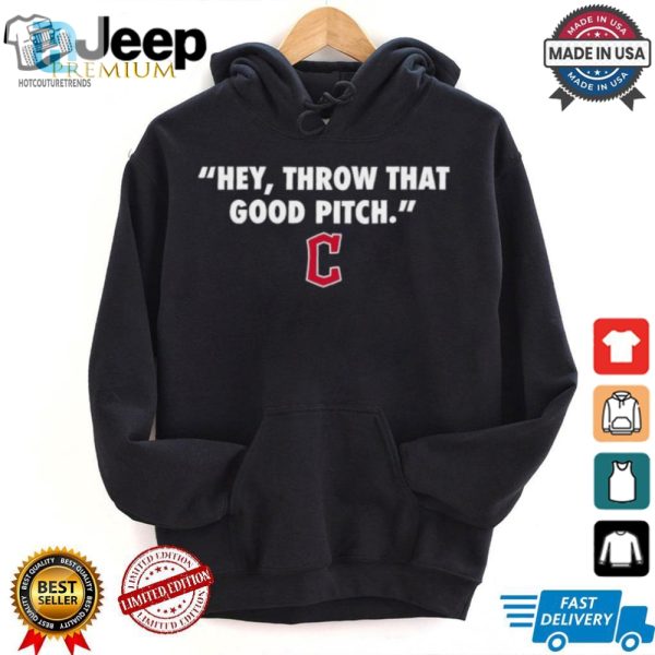 Official Cleveland Guardians Mlb 2024 Hey Throw That Good Pitch T Shirt hotcouturetrends 1 1