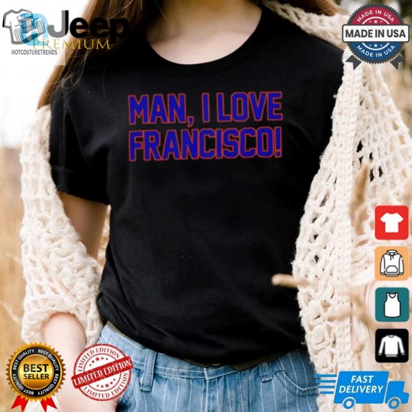 Man I Love Francisco New York Mets Shirt hotcouturetrends 1