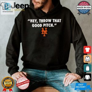 Official New York Mets Mlb 2024 Hey Throw That Good Pitch T Shirt hotcouturetrends 1 2