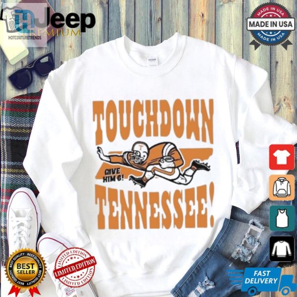 Official Touchdown Tennessee Give Him 6 Shirt hotcouturetrends 1