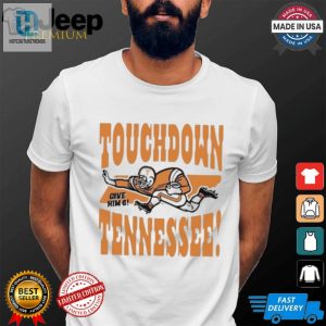 Official Touchdown Tennessee Give Him 6 Shirt hotcouturetrends 1 3