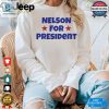 Nelson For President Nelson Neumann T Shirt hotcouturetrends 1