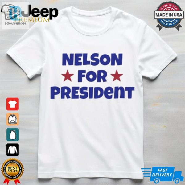 Nelson For President Nelson Neumann T Shirt hotcouturetrends 1 2