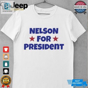 Nelson For President Nelson Neumann T Shirt hotcouturetrends 1 3