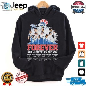 Official New York Yankees Forever Fan Not Just When We Win Be The Champions T Shirt hotcouturetrends 1 5