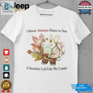 Official I Know Autumn Hates To See A Sensitive Lad Like Me Comin T Shirt hotcouturetrends 1 3