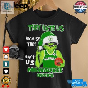 They Hate Us Because They Aint Us Milwaukee Bucks Grinch 2024 Shirt hotcouturetrends 1 2