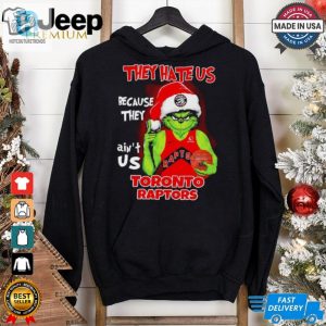 They Hate Us Because They Aint Us Toronto Raptors Grinch 2024 Shirt hotcouturetrends 1 1