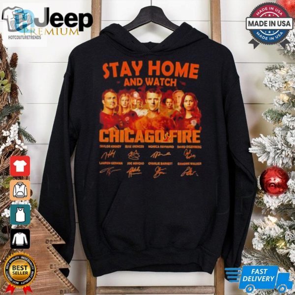 Stay Home And Watch Chicago Fire Signatures Shirt hotcouturetrends 1