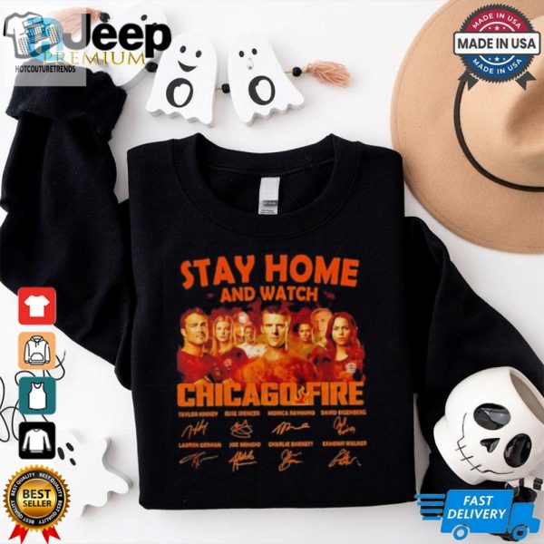 Stay Home And Watch Chicago Fire Signatures Shirt hotcouturetrends 1 3