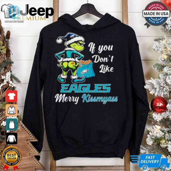 Grinch If You Dont Like Eagles Merry Kiss My Ass Christmas Shirt hotcouturetrends 1