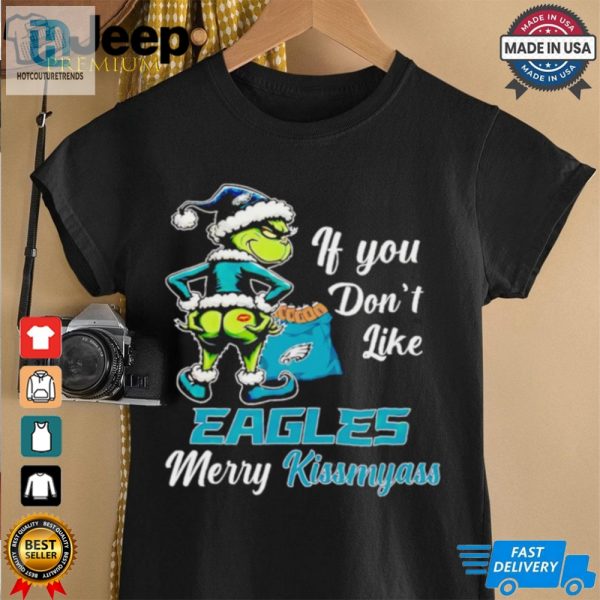 Grinch If You Dont Like Eagles Merry Kiss My Ass Christmas Shirt hotcouturetrends 1 1