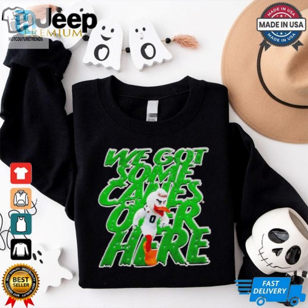 Miami Hurricanes We Got Some Canes Over Here Shirt hotcouturetrends 1 3