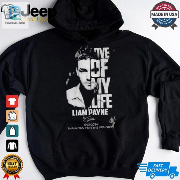 Official Love Of My Life Liam Payne 1993 2024 Thank You For The Memories T Shirt hotcouturetrends 1 2