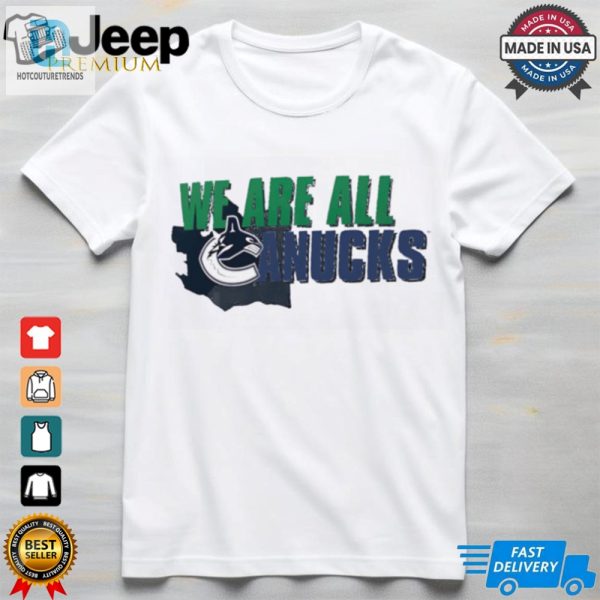 Vancouver Canucks We Are All Shirt hotcouturetrends 1 1