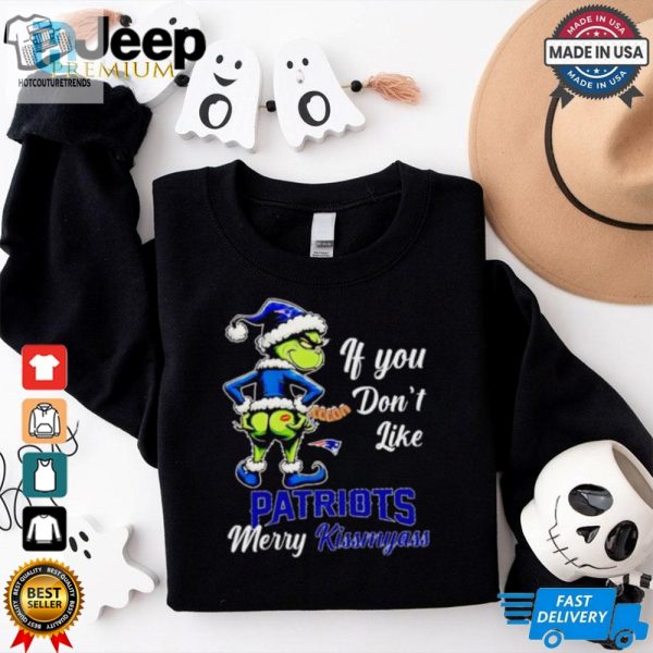 Grinch If You Dont Like Patriots Merry Kiss My Ass Christmas Shirt hotcouturetrends 1 7