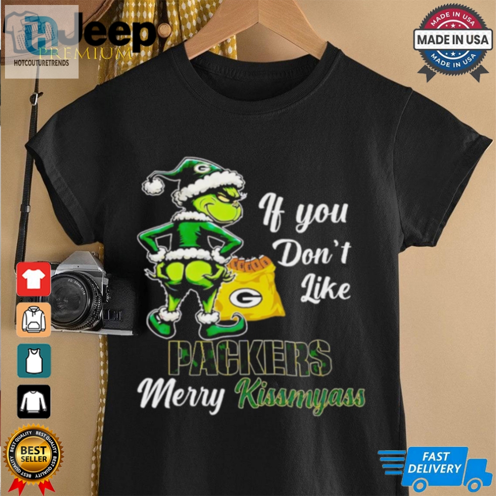 Grinch If You Dont Like Packers Merry Kiss My Ass Christmas Shirt 