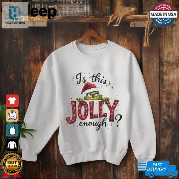 Is This Jolly Enough Grinch Christmas Shirt hotcouturetrends 1 4