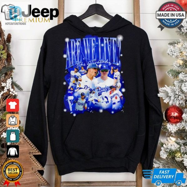 Kike Hernandez Are We Live Bootleg Los Angeles Dodgers Baseball Shirt hotcouturetrends 1 8