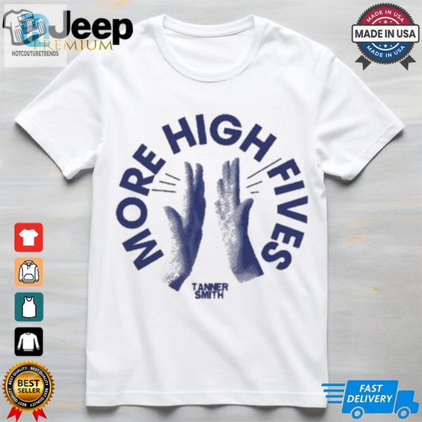 More High Fives Tanner Smith T Shirt hotcouturetrends 1 7