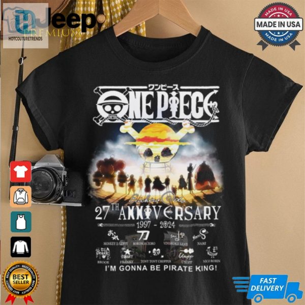 Im Gonna Be Pirate King 27Th Anniversary Shirt hotcouturetrends 1 4