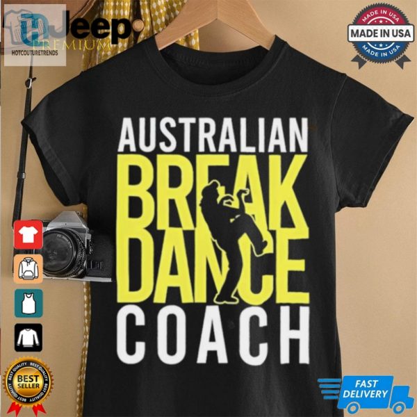 Australian Breakdance Coach Costume Break Dancer Matching Shirt hotcouturetrends 1 4