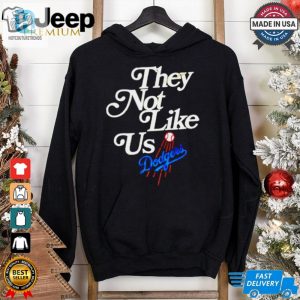 Los Angeles Dodgers They Not Like Us We Dont Give A Fuck Shirt hotcouturetrends 1 5