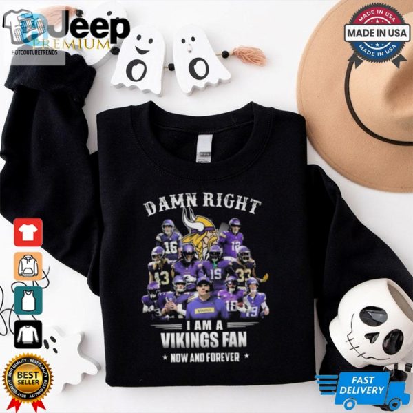 Damn Right I Am A Minnesota Vikings Fan Now And Forever Shirt hotcouturetrends 1 7