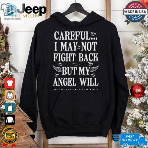 Official Careful I May Not Fight Back But My Angel Will T Shirt hotcouturetrends 1 5