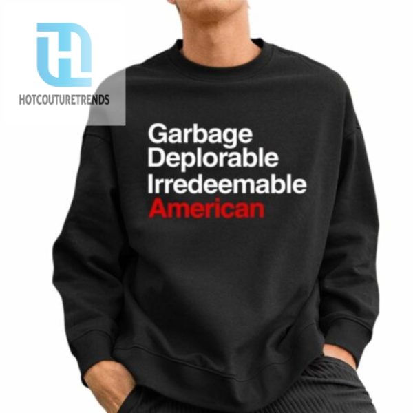 Garbage Deplorable Irredeemable American Shirt hotcouturetrends 1 2