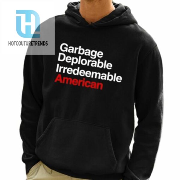 Garbage Deplorable Irredeemable American Shirt hotcouturetrends 1 3