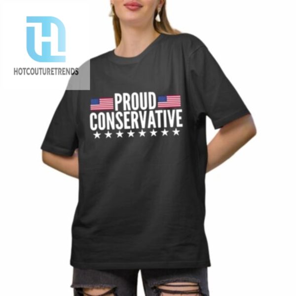 Proud Conservative Shirt hotcouturetrends 1